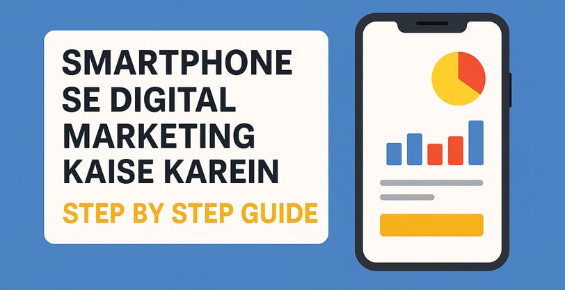 Smartphone Se Digital Marketing Kaise Karein – Step by Step Guide Layout
