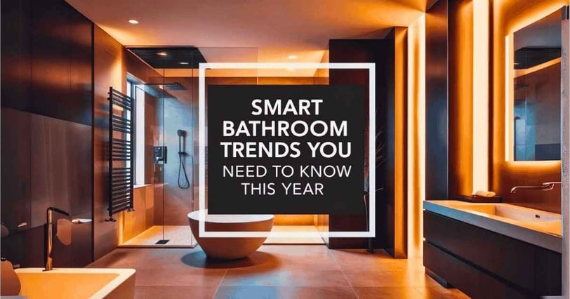 Smart Bathroom Trends You Need to Know This Year