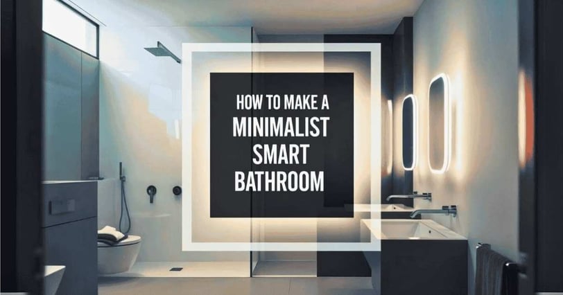 How to Make a Minimalist Smart Bathroom