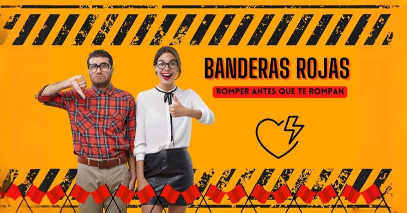 Banderas Rojas en las relaciones: Romper antes que te rompan