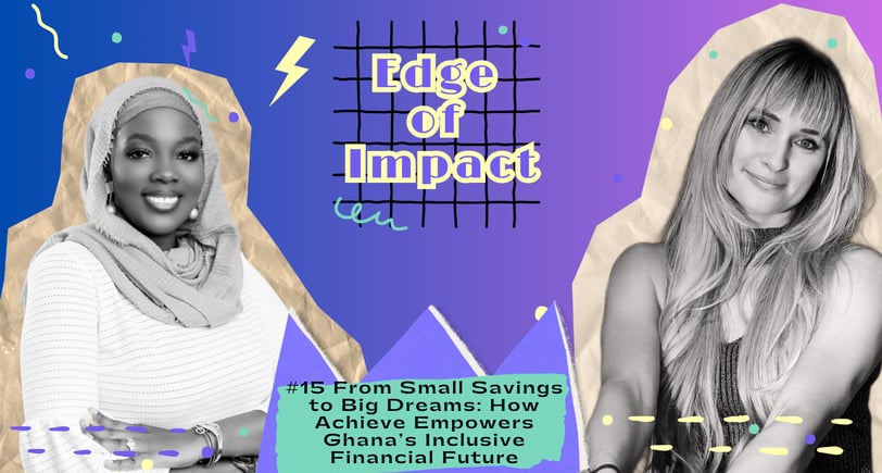 #15 From Small Savings to Big Dreams: How Achieve Empowers Ghana’s Inclusive Financial Future