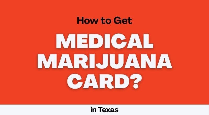 How to Get a Medical Marijuana Card in Texas