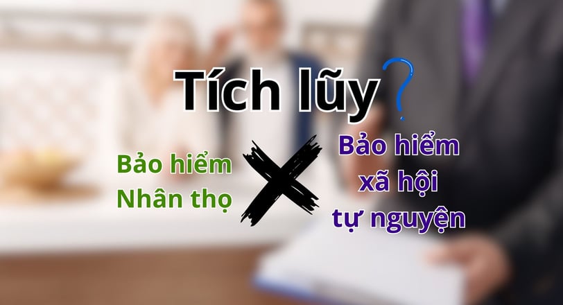 so sánh bảo hiểm nhân thọ và bảo hiểm xã hội tự nguyện