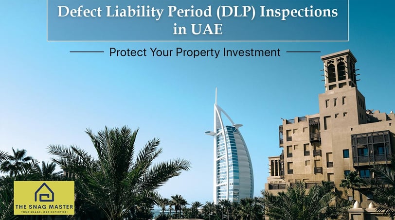 Defect Liability Period (DLP) Inspections in UAE Protect Your Property Investment