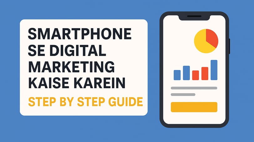 Smartphone Se Digital Marketing Kaise Karein – Step by Step Guide Layout