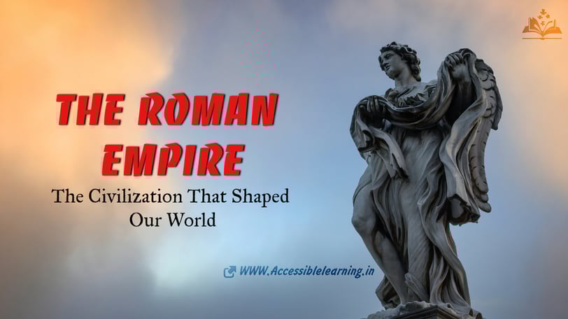 The Roman Empire: The Civilization That Shaped Our World