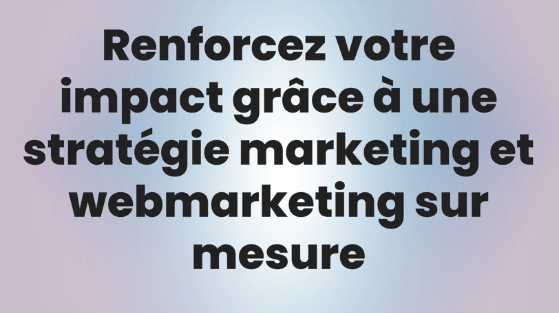 Renforcez votre impact grâce à une stratégie marketing et webmarketing sur mesure avec avenceo