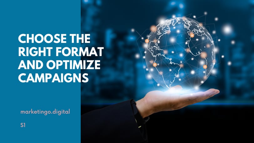 Choose the right format and optimize campaigns