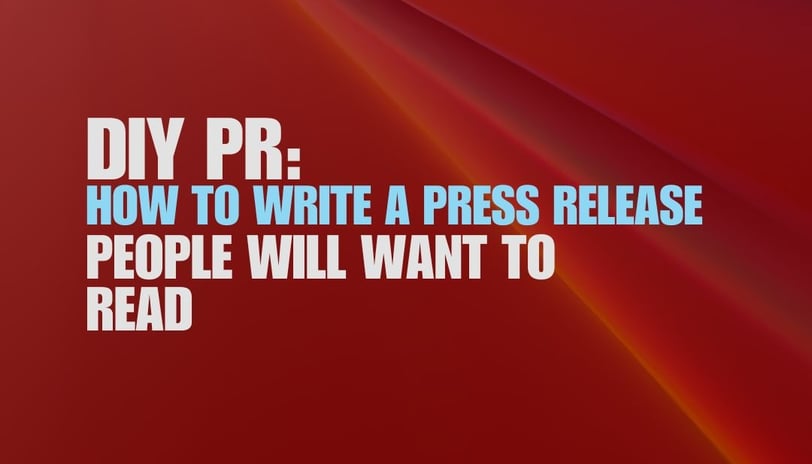 Blog post featured image. DIY PR: How to Write a Press Release