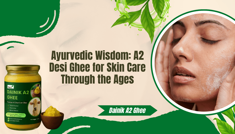 A2 Ghee for Ayurvedic Skin Care