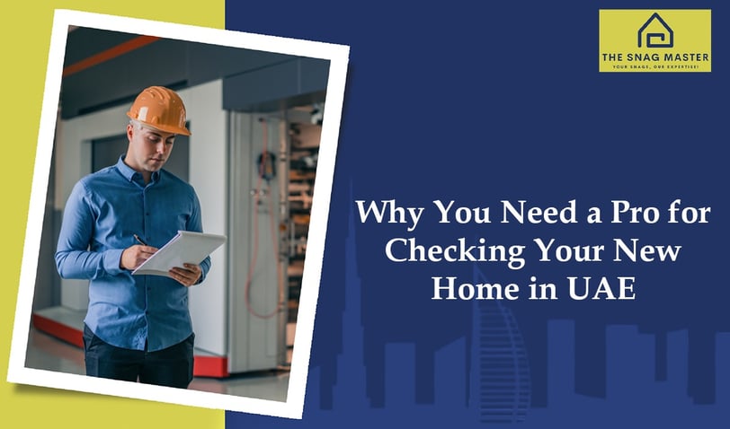 Why You Need a Pro for Checking Your New Home in UAE