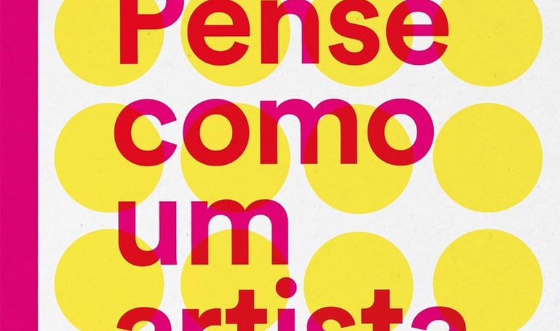 Pense como um Artista: ...e tenha uma vida mais Criativa e Produtiva