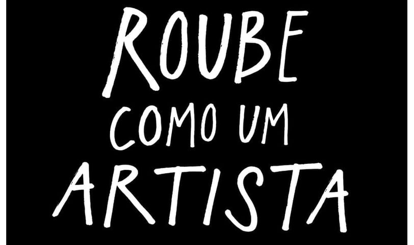 Roube como um Artista: 10 Dicas sobre Criatividade