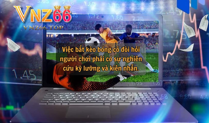 Cách Bắt Kèo Bóng Cỏ Hiệu Quả Tại Nhà Cái Uy Tín VNZ66