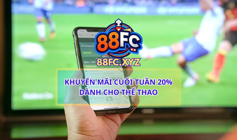 Tham gia nhà cái 88FC nhận ngay khuyến mãi 20% cuối tuần cho cược thể thao. Ưu đãi hấp dẫn, rút tiền dễ dàng, sân chơi casino