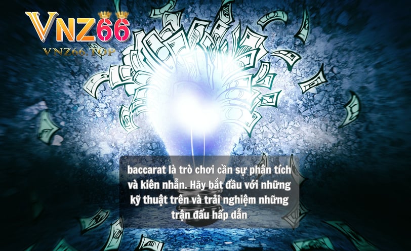 Cách Bắt Cầu Baccarat Hiệu Quả Tại Nhà Cái VNZ66 – Bí Quyết Thắng Lớn Từ Casino Uy Tín