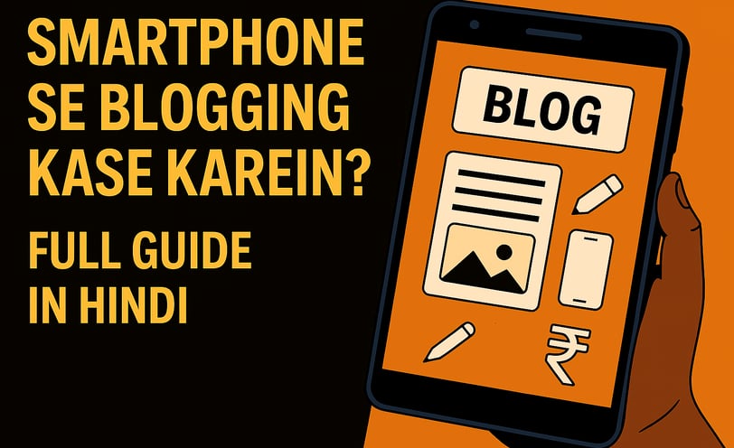 Smartphone Se Blogging – Full Guide in Hindi