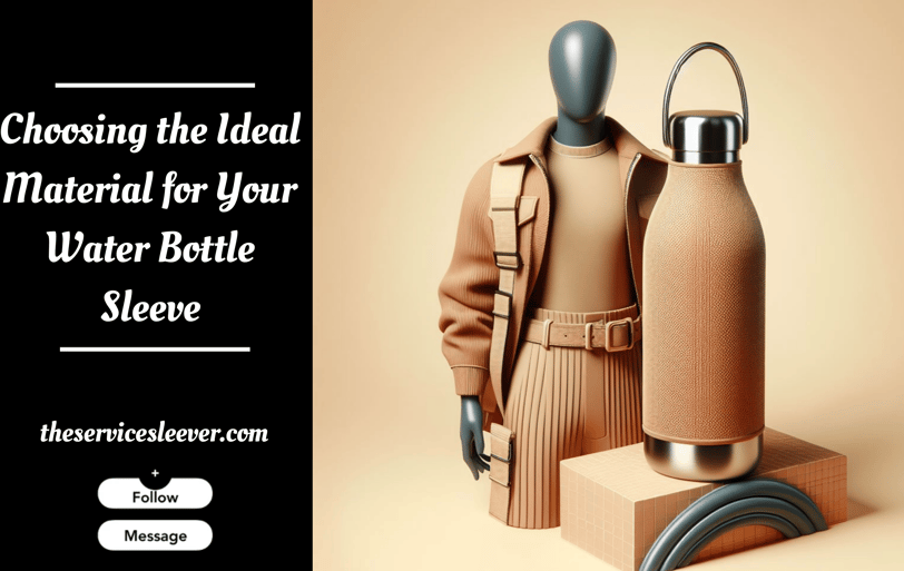 Choosing the Ideal Material for Your Water Bottle Sleeve
