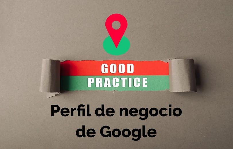 Fondo con texto "Good Practice" y debajo "Perfil de negocio de Google