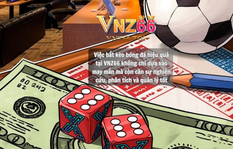  Cách Bắt Kèo Bóng Đá Hiệu Quả Tại Nhà Cái VNZ66 - Bí Quyết Từ Chuyên Gia