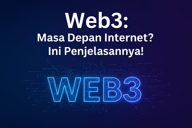 Web3 - Masa Depan Internet - Ini Penjelasannya!