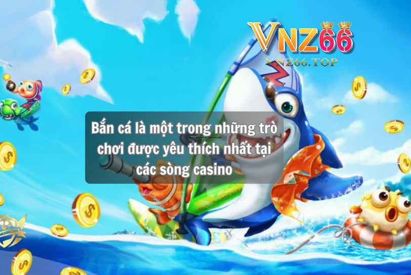 Cách Bắn Cá Hiệu Quả Tại Nhà Cái VNZ66
