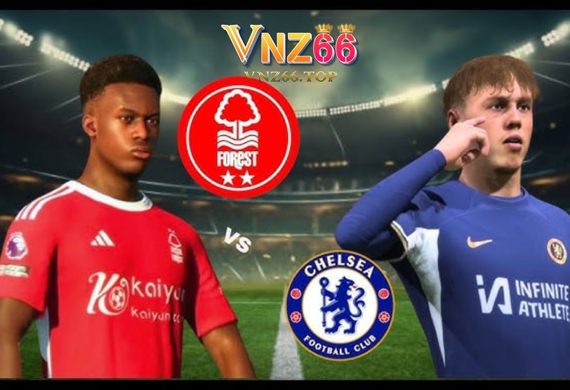 Nhận định Chelsea vs Nottingham (20h00 ngày 6/10): The Blues hướng đến chiến thắng thứ 6 liên tiếp