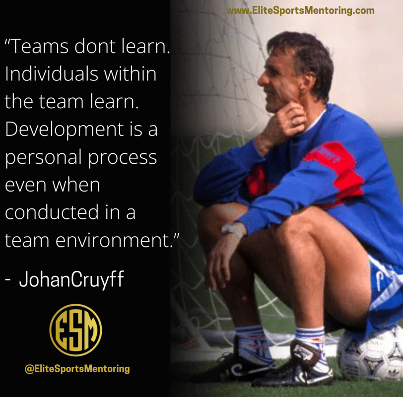 Johan Cruyff quote Individuals within the team learn team environment mentorship analysis tutor 