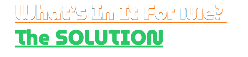 What's In It For Me? The SOLUTION