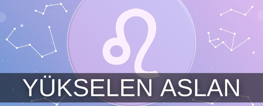 Yükselen aslan burcu özellikleri