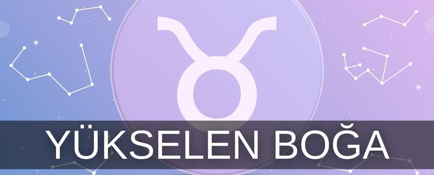 Yükselen boğa burcu özellikleri