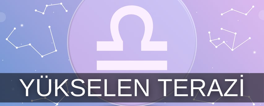 Terazi burcu yükselen özellikleri