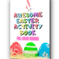 Awesome Easter Activity Book: Tracing, Matching, Mazes And More Activity Book.