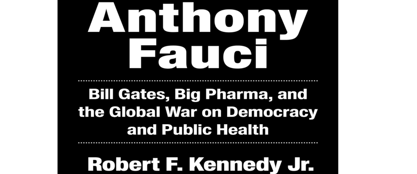 The Real Anthony Fauci: Bill Gates, Big Pharma, and the Global War on Democracy and Public Health