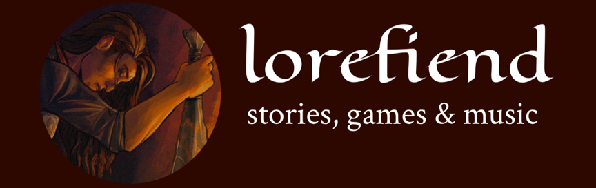 banner immage that says "lorefiend: stories, games & music" in a medieval-esque font. 