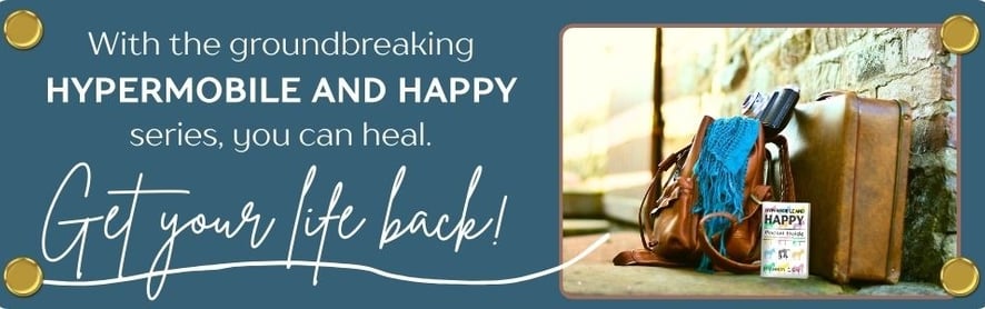 with the groundbreaking hypermobile and happy series you can heal. get your life back