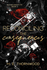 Book Cover: Reconciling the Consequences by M.E. Thornwood