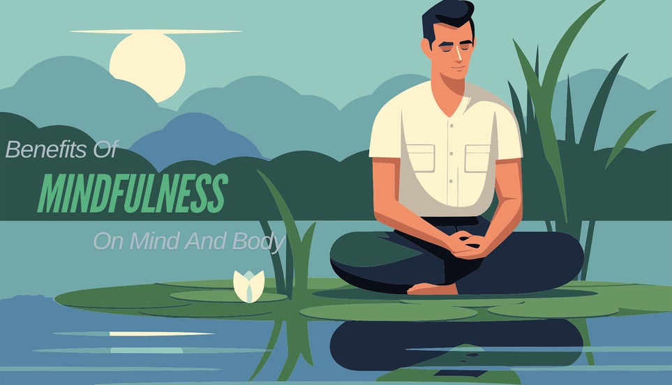 Benefits of Mindfulness on Mind And Body