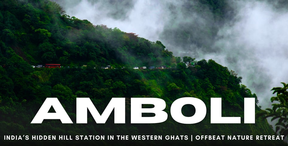 Amboli: India’s Hidden Hill Station in the Western Ghats